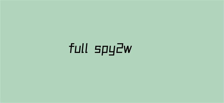 >full spy2wc videos横幅海报图